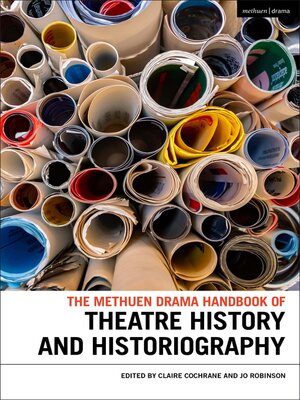 cover image of The Methuen Drama Handbook of Theatre History and Historiography